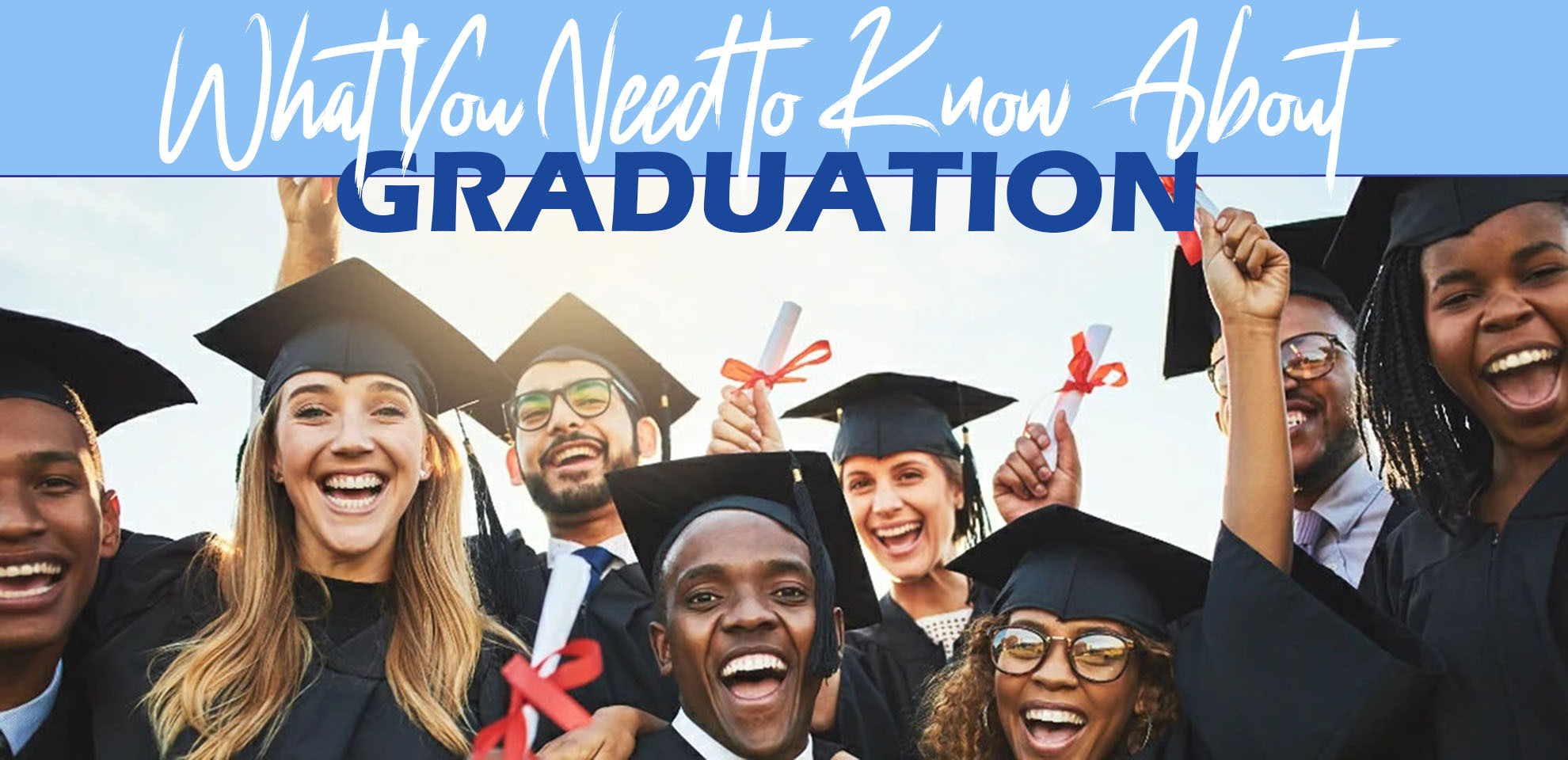 What you need to know about graduation.